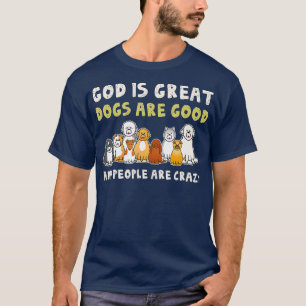 Camiseta Dios es grande los perros son buenos, la gente est