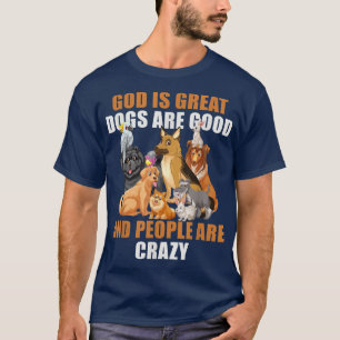 Camiseta Dios Es Grande Los Perros Son Buenos La Gente Está