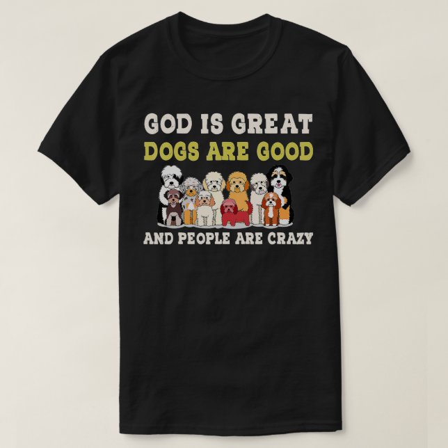 Camiseta Dios Es Grande Los Perros Son Buenos La Gente Está (Diseño del anverso)