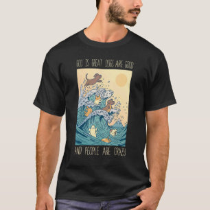 Camiseta Dios Es Grande Los Perros Son Buenos La Gente Está