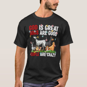 Camiseta Dios Es Grande Los Perros Son Buenos Y La Gente Es