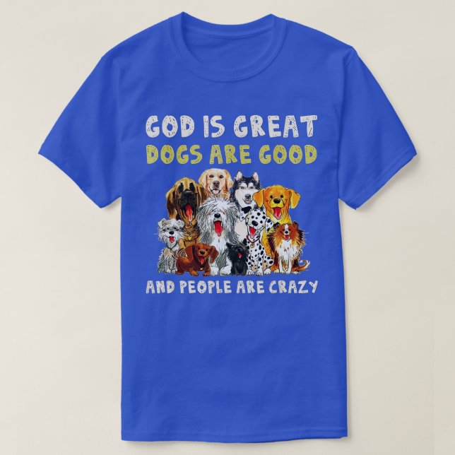 Camiseta Dios Es Grande Los Perros Son Buenos Y La Gente Es (Diseño del anverso)