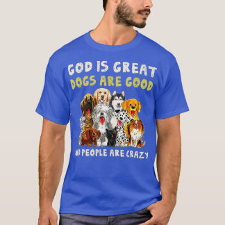 Camiseta Dios Es Grande Los Perros Son Buenos Y La Gente Es