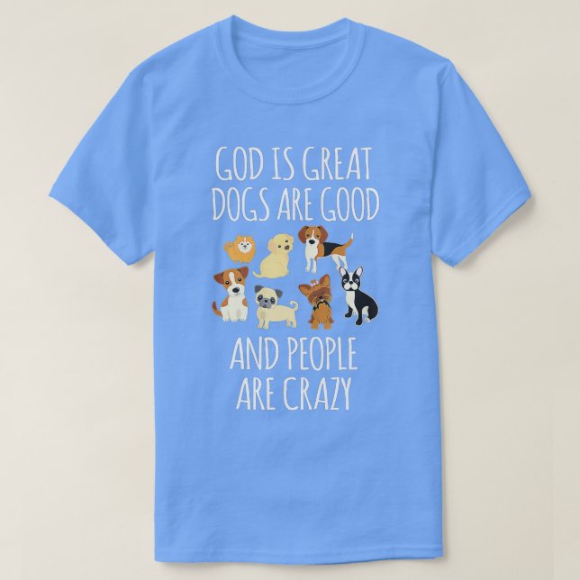 Camiseta Dios Es Grande Los Perros Son Buenos Y La Gente Es (Diseño del anverso)
