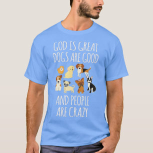 Camiseta Dios Es Grande Los Perros Son Buenos Y La Gente Es