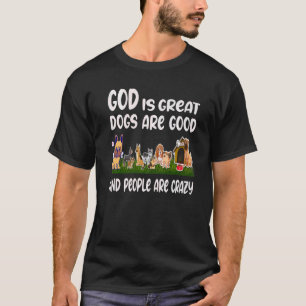 Camiseta DIOS Es Grandioso Los Perros Son Buenos La Gente E