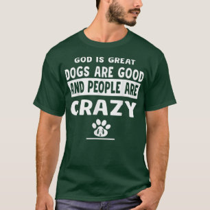 Camiseta Dios Es Grandioso Los Perros Son Buenos Y La Gente