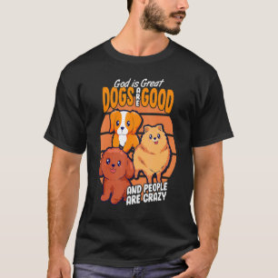 Camiseta Dios Es Grandioso Los Perros Son Buenos Y La Gente