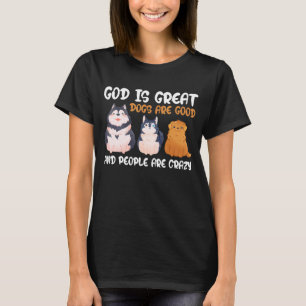 Camiseta Dios Es Grandioso Los Perros Son Buenos Y La Gente