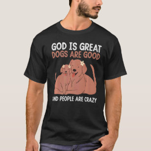 Camiseta Dios Es Grandioso Los Perros Son Buenos Y La Gente