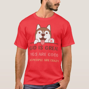Camiseta Dios Es Grandioso Los Perros Son Buenos Y La Gente