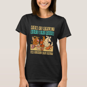 Camiseta Dios Es Grandioso Los Perros Son Buenos Y La Gente