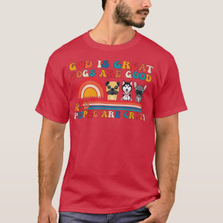 Camiseta Dios Es Grandioso Los Perros Son Buenos Y La Gente