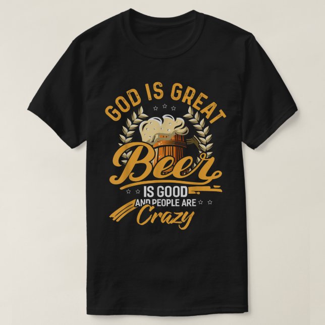 Camiseta Dios Es La Gran Cerveza Es Buena Y La Gente Está L (Diseño del anverso)