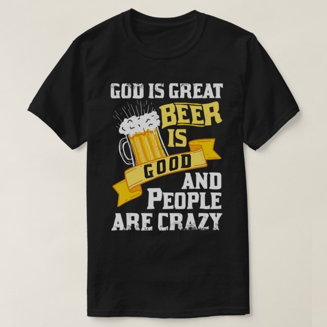 Camiseta Dios Es La Gran Cerveza Es Buena Y La Gente Está L (Diseño del anverso)