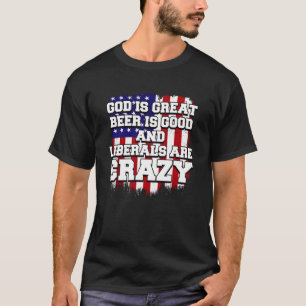 Camiseta Dios Es La Gran Cerveza Es Buena Y Los Liberales E