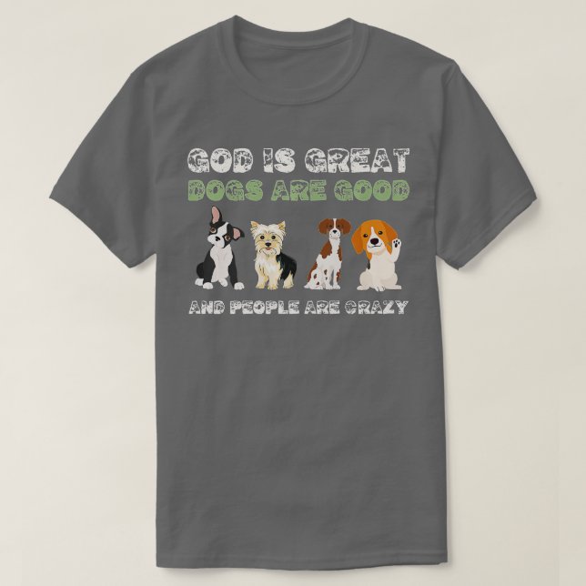 Camiseta Dios Es Los Perros Grandes Son Buenos La Gente Est (Diseño del anverso)
