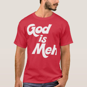 Camiseta Dios es Meh