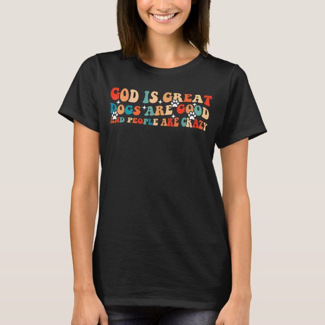 Camiseta dios es un gran perro y la gente está loca (Anverso)