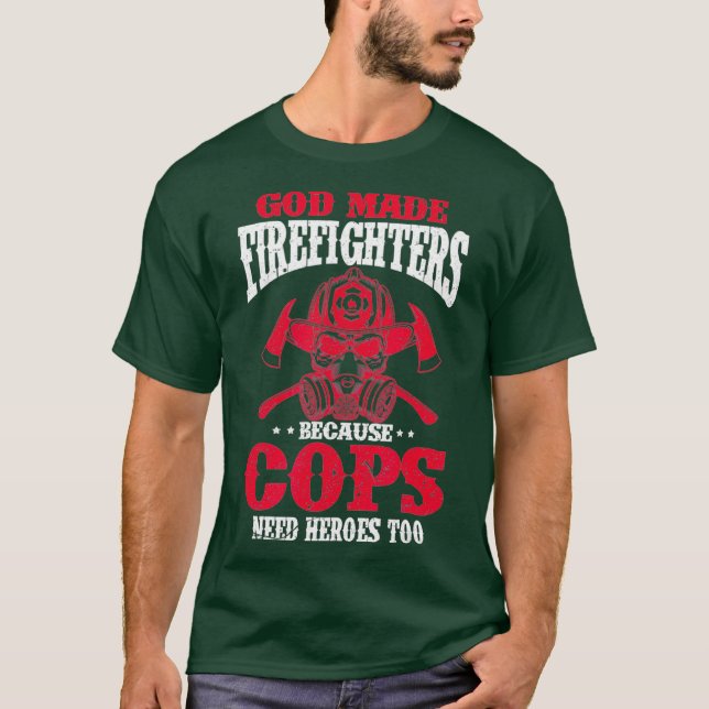 Camiseta Dios hizo bomberos porque los policías necesitan h (Anverso)