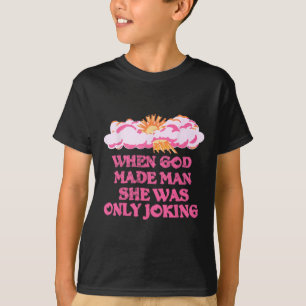 Camiseta Dios Hizo Hombre, Solo Se Estaba Bromeando Con Hu 