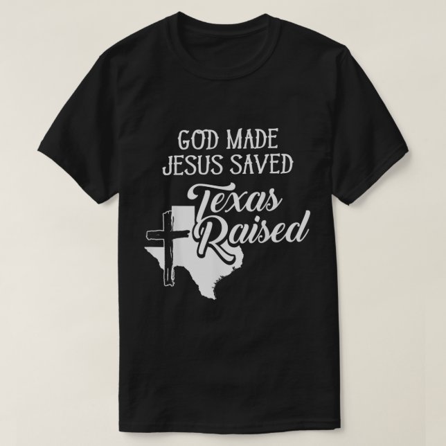 Camiseta Dios hizo que Jesús Salvado Texas criado cristiano (Diseño del anverso)