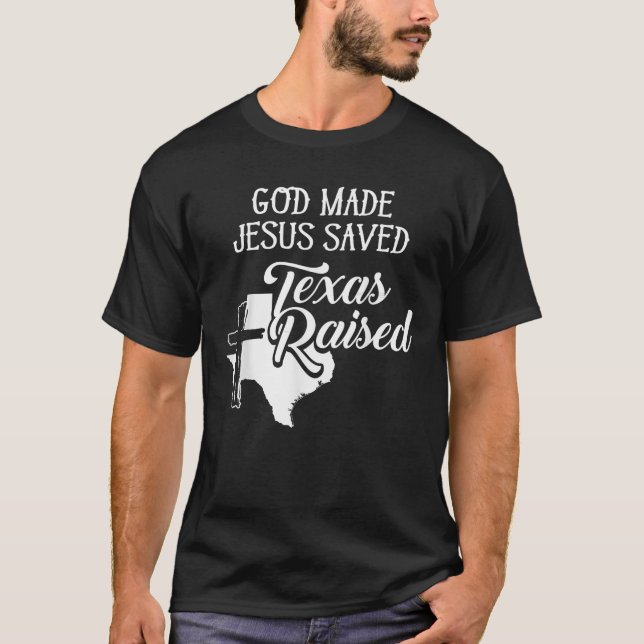 Camiseta Dios hizo que Jesús Salvado Texas criado cristiano (Anverso)