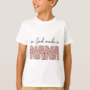 Camiseta Dios Hizo Una Flor Floral Nana Feliz Madres Da