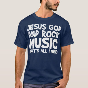 Camiseta Dios Jesús y música rock que es todo lo que necesi