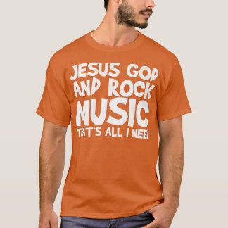 Camiseta Dios Jesús Y Música Rock Que Todo Lo Que Necesito 