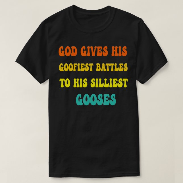 Camiseta Dios Le Da Su Batalla Más Goofista A Su Goo Mal (Diseño del anverso)