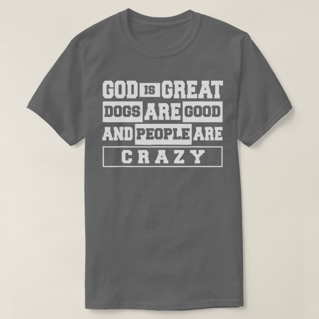 Camiseta Dios Los Perros Grandes Son Buenos Y La Gente Está (Diseño del anverso)