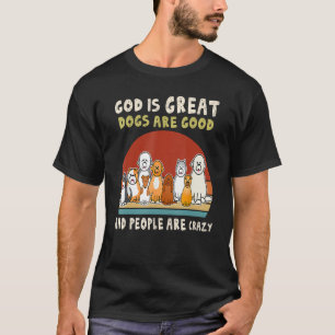 Camiseta Dios, los perros Jesús son buenos, la gente está l