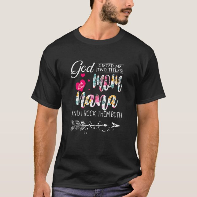 Camiseta Dios Me Encerró Dos Títulos Mamá Y Nana Flor Madre (Anverso)