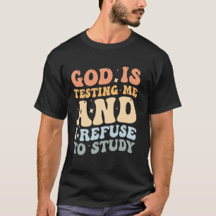 Camiseta Dios Me Está Probando Y Me niego A Estudiar
