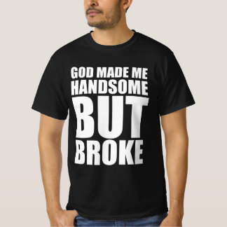 Camiseta Dios me hizo guapo pero quebrado