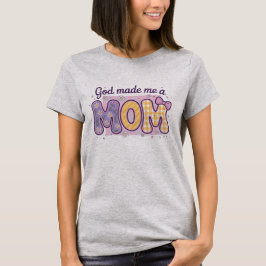 Camiseta Dios me hizo Mamá - Día de las Madres