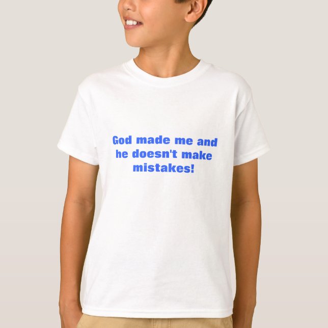 Camiseta ¡Dios me hizo y él no incurre en equivocaciones! (Anverso)