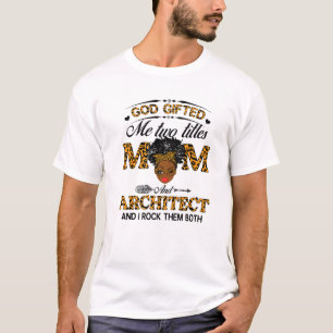 Camiseta Dios Me Regaló Dos Títulos Mamá Y Arquitecto Messy