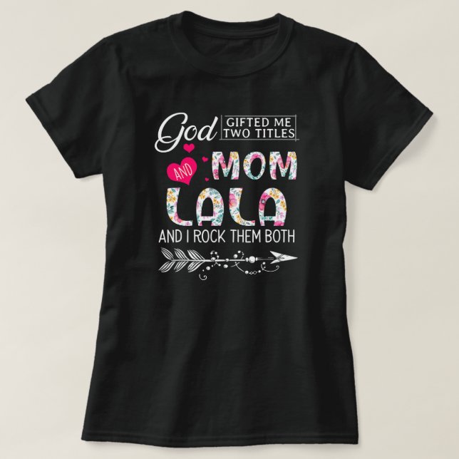 Camiseta Dios Me Regaló Dos Títulos Mamá Y Flor De Lala (Diseño del anverso)