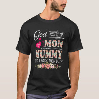 Camiseta Dios Me Regaló Dos Títulos Mamá Y Mamá Flor