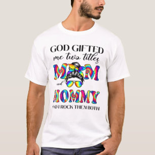 Camiseta Dios Me Regaló Dos Títulos Mamá Y Mami Tye Mot
