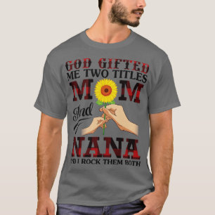 Camiseta Dios Me Regaló Dos Títulos Mamá Y Nana Y Yo Rock