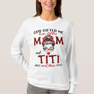 Camiseta Dios Me Regaló Dos Títulos Mamá Y Titi Tocó Desord