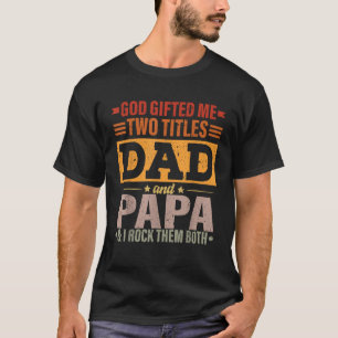 Camiseta Dios Me Regaló Dos Títulos Papá Y Padre Gracioso