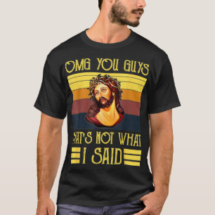 Camiseta Dios mío, chicos, eso no es lo que dije