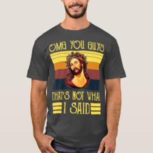 Camiseta Dios mío, chicos, eso no es lo que dije
