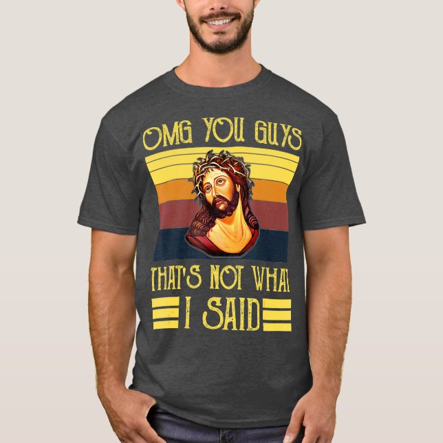 Camiseta Dios mío, chicos, eso no es lo que dije (Anverso)