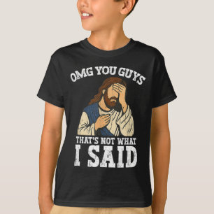 Camiseta ¡Dios mío, chicos, eso no es lo que dije!