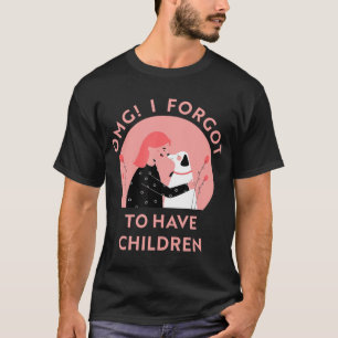 Camiseta Dios mío, olvidé tener niños amantes de perros Zar